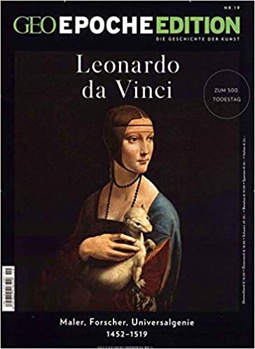 GEO Epoche Edition 19/2019 – Leonado Da Vinci: Maler, Forscher, Universalgenie 1452 -1519